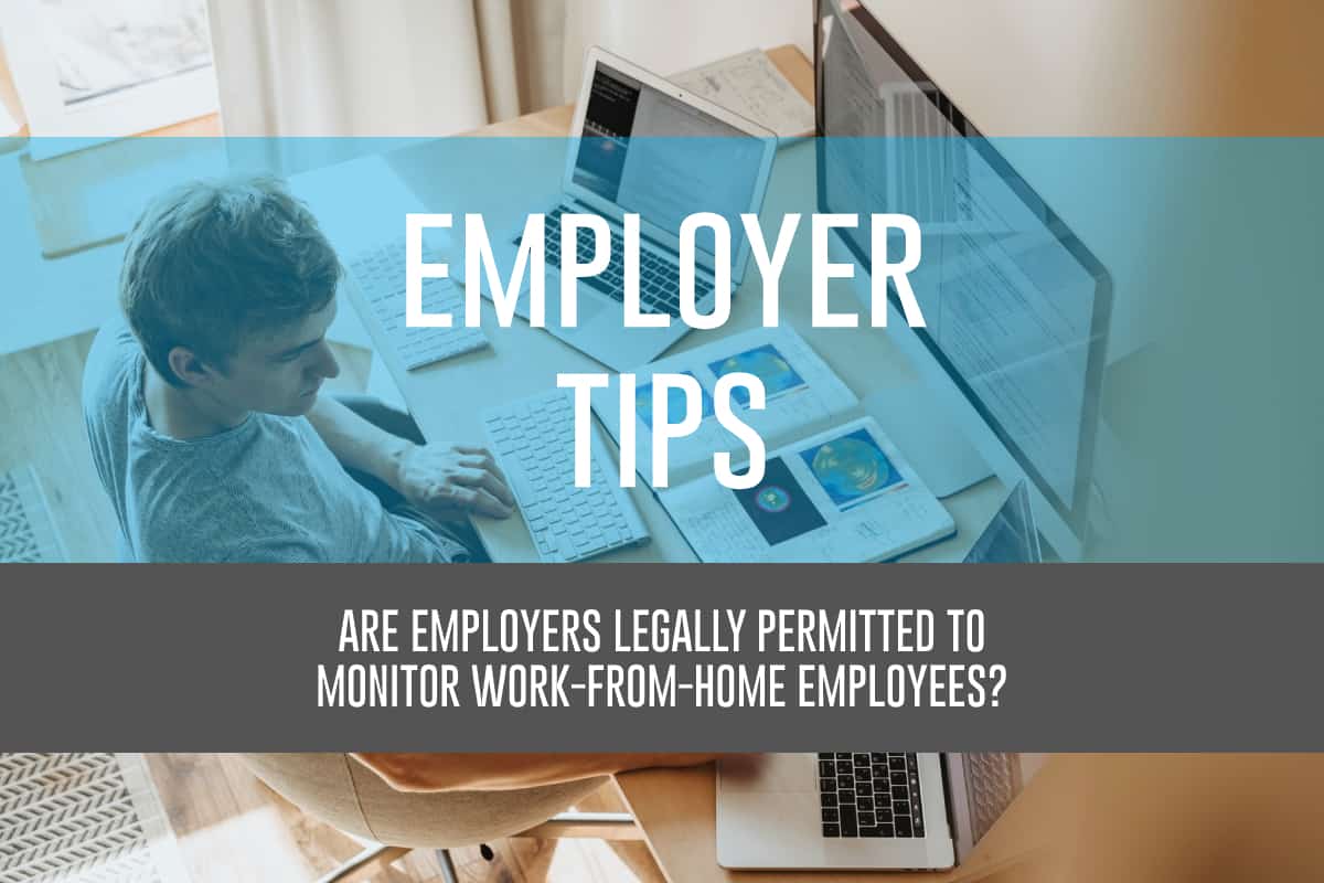 Are Employers Legally Permitted to Monitor WorkFromHome Employees? Patrola Law